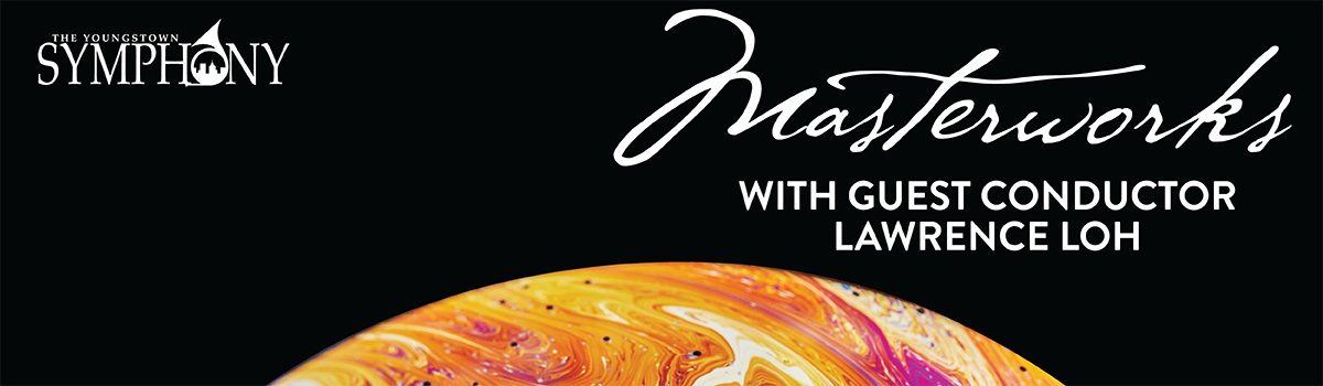 Masterworks with Lawrence Loh 1 The Youngstown Symphony masterworks graphic