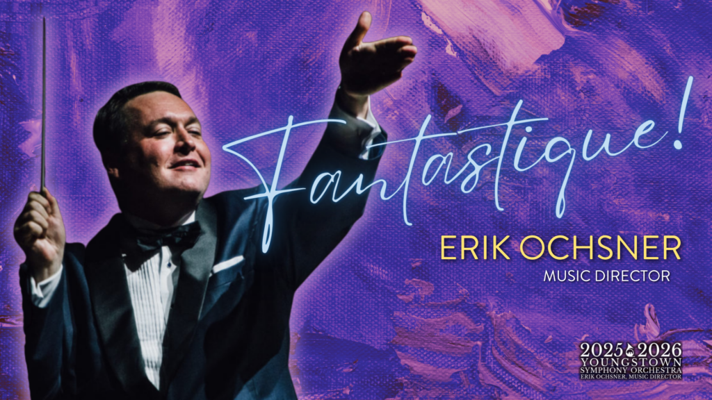 Your Youngstown Symphony Orchestra Presents Fantastique! 4