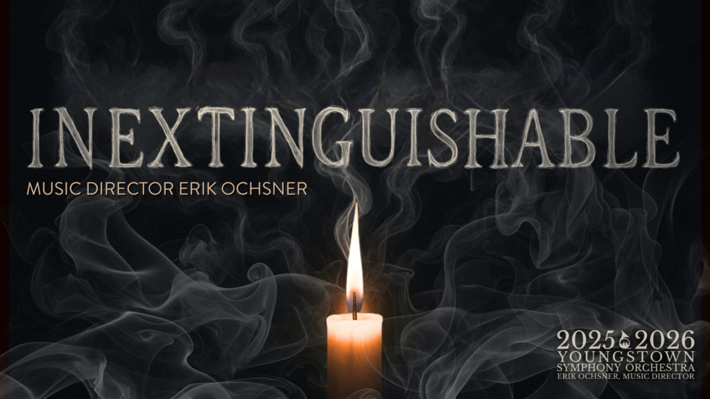 Your Youngstown Symphony Orchestra Presents Inextinguishable 1